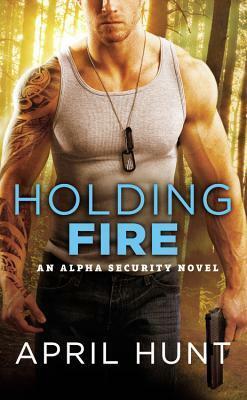 Holding Fire by April Hunt