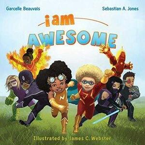 I Am Awesome by Joshua Cozine, Sebastian A. Jones, Angie Harmon, Garcelle Beauvais