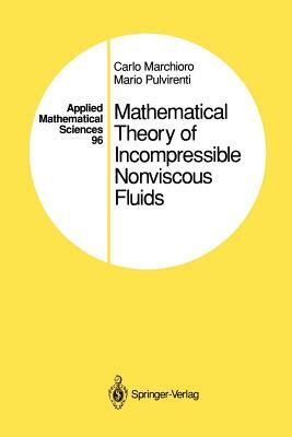 Mathematical Theory of Incompressible Nonviscous Fluids by Mario Pulvirenti, Carlo Marchioro