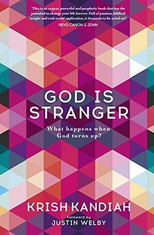 God Is Stranger: What happens when God turns up? by Krish Kandiah