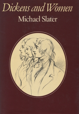 Dickens and Women by Michael Slater