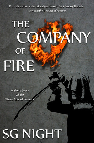 The Company of Fire: A Short Story of the Three Acts of Penance by S.G. Night