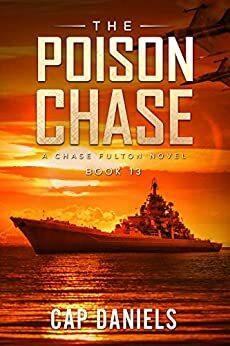The Poison Chase: A Chase Fulton Novel by Cap Daniels