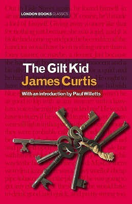 The Gilt Kid by James Curtis, Paul Willetts