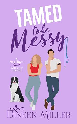 Tamed to Be Messy by Dineen Miller, Dineen Miller