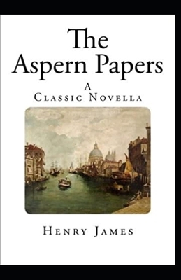 The Aspern Papers Annotated by Henry James