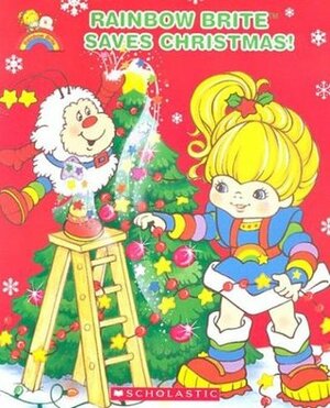 Rainbow Brite Saves Christmas by Kora Oliver, Justin Spelvin