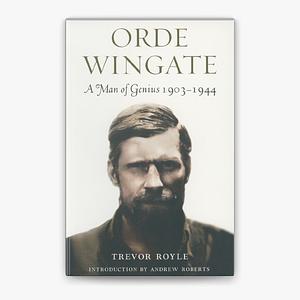 Orde Wingate: A Man of Genius 1903-1944 by Trevor Royle