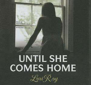 Until She Comes Home by Lori Roy