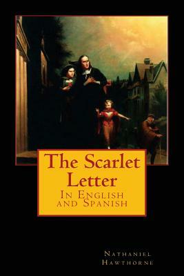 The Scarlet Letter: In English and Spanish by Nathaniel Hawthorne