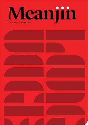 Meanjin Vol 82, No 2 by ESTHER. ANATOLITIS, Meanjin Quarterly