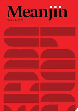 Meanjin Vol 82, No 2 by Meanjin Quarterly, ESTHER. ANATOLITIS