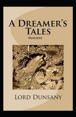 A Dreamer's Tales Illustrated by Lord Dunsany