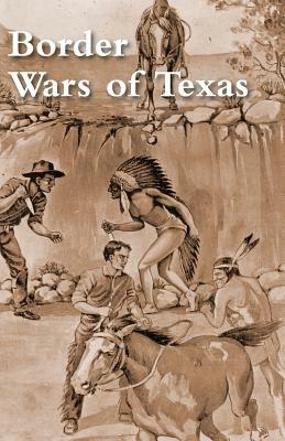 Border Wars of Texas by James T. DeShields