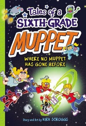 Tales of a Sixth-Grade Muppet: When Pigs Fly by Kirk Scroggs