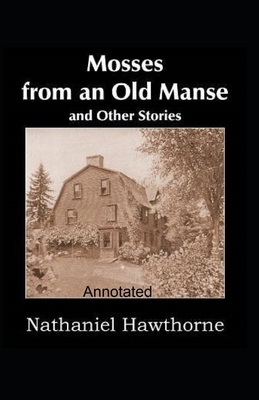 Mosses From an Old Manse Annotated by Nathaniel Hawthorne