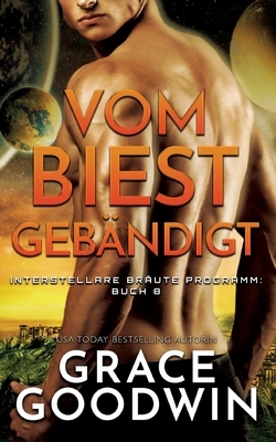 Vom Biest gebändigt by Grace Goodwin