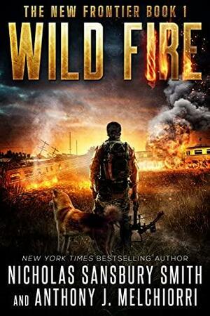 Wild Fire by Nicholas Sansbury Smith, Anthony J. Melchiorri
