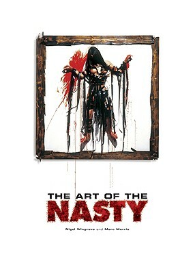 Art of the Nasty by Marc Morris, Nigel Wingrove