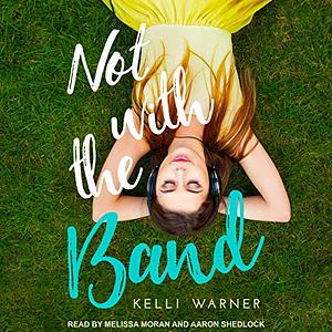 Not with the Band by Kelli Warner