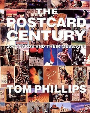 The Postcard Century: 2000 Cards and Their Messages by Tom Phillips