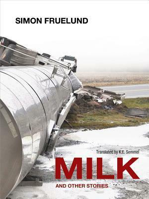 Milk and Other Stories by Simon Fruelund