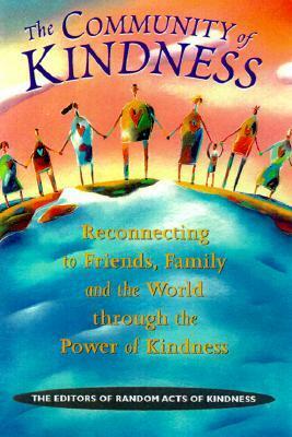 Community of Kindness: Reconnecting to Friends, Family, and the World Through the Power of Kindess by Conari Press