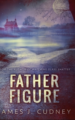 Father Figure by James J. Cudney