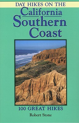 Day Hikes on the California Southern Coast: 100 Great Hikes by Robert Stone