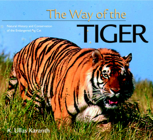 The Way of the Tiger by K. Ullas Karanth