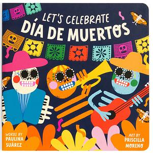 Let's Celebrate Día de Muertos Board Book by Paulina (ILT) Mudpuppy (COR)/ Suarez, Mudpuppy