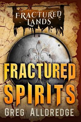 Fractured Spirits: A Dark Fantasy by Greg Alldredge