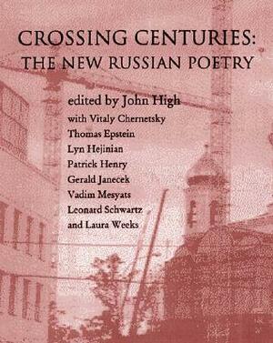 Crossing Centuries: The New Generation in Russian Poetry by John High