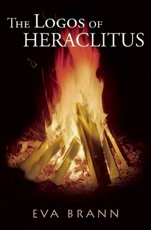 The Logos of Heraclitus by Eva Brann