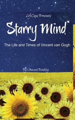 Starry Mind: The Life and Times of Vincent van Gogh by Howard Brinkley