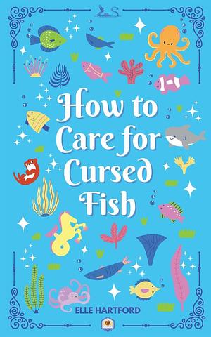 How to care for cursed Fish by Elle Hartford