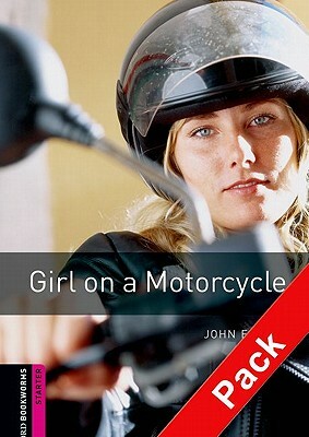 Oxford Bookworms Library: Girl on a Motorcycle Audio Pack: Starter: 250-Word Vocabulary [With CD (Audio)] by John Escott