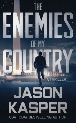 The Enemies of My Country: A David Rivers Thriller by Jason Kasper