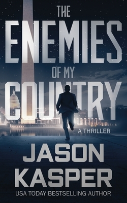The Enemies of My Country: A David Rivers Thriller by Jason Kasper