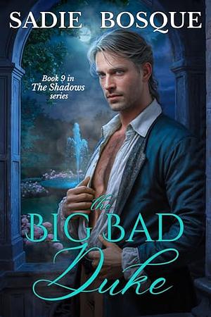 The Big Bad Duke by Sadie Bosque
