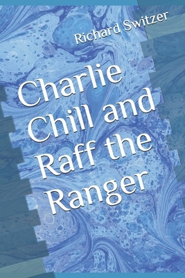 Charlie Chill and Raff the Ranger by Richard Switzer