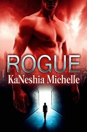 Rogue (In the life of the Rogue Book 1) by KaNeshia Michelle