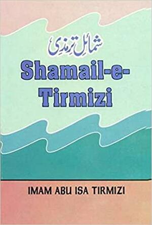 Shamail-E-Tirmizi by Muhammad al-Tirmidhi