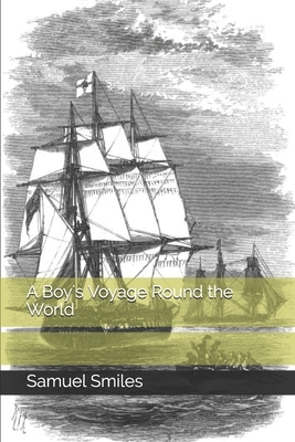 A Boy's Voyage Round the World by Samuel Smiles