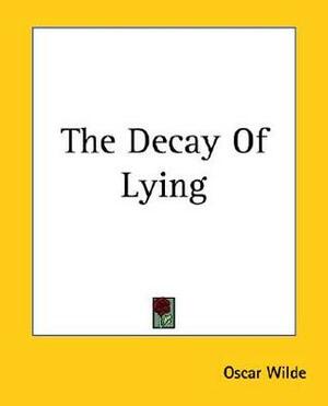 The Decay of Lying by Oscar Wilde