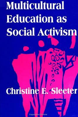 Multicultural Education as Social Activism by Christine E. Sleeter