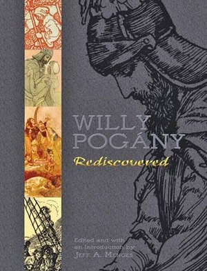 Willy Pogány Rediscovered by Willy Pogany, Jeff A. Menges