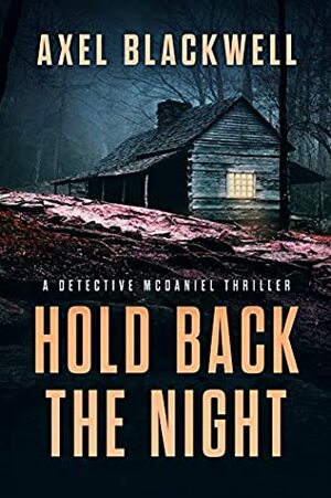 Hold Back the Night by Axel Blackwell