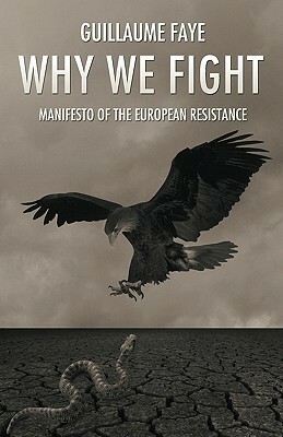 Why We Fight by Guillaume Faye, Pierre Krebs, Michael O'Meara