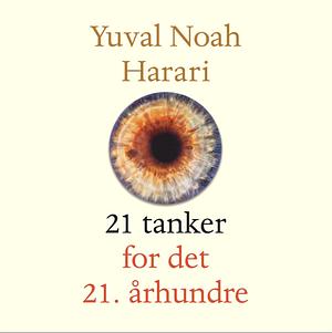 21 tanker for det 21.århundre by Per Andreas Tønder, Yuval Noah Harari